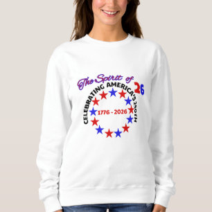  THE SPIRIT OF 26 - CELEBRATING AMERICA’S 250TH SWEATSHIRT