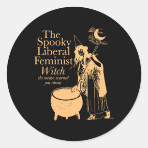 The Spooky Liberal Feminist Witch The Media Warned Classic Round Sticker