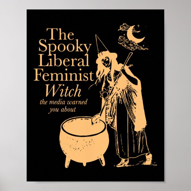 The Spooky Liberal Feminist Witch The Media Warned Poster (Front)