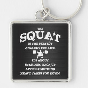 The squat is the perfect analogy for life keychain