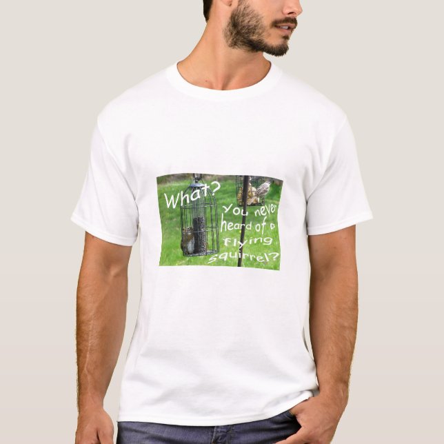 The Squirrel Proof Bird Feeder T-Shirt (Front)