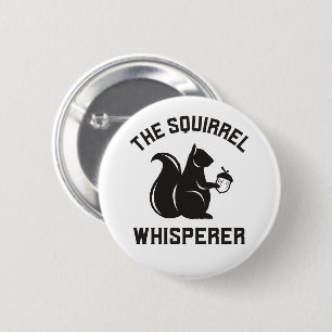 The Squirrel Whisperer   Squirrel Lover 2 Inch Round Button