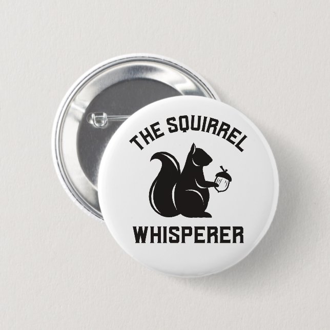 The Squirrel Whisperer | Squirrel Lover 2 Inch Round Button (Front & Back)