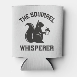 The Squirrel Whisperer Squirrel Lover Can Cooler