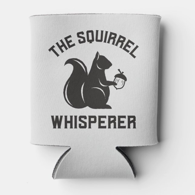 The Squirrel Whisperer | Squirrel Lover Can Cooler (Front)