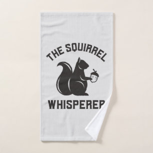 The Squirrel Whisperer   Squirrel Lover Hand Towel