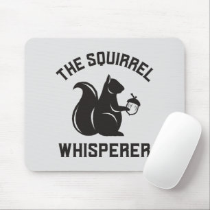 The Squirrel Whisperer   Squirrel Lover Mouse Pad