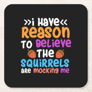 The Squirrels Are Mocking Me Square Paper Coaster