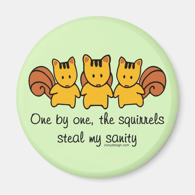 The squirrels steal my sanity magnet (Front)