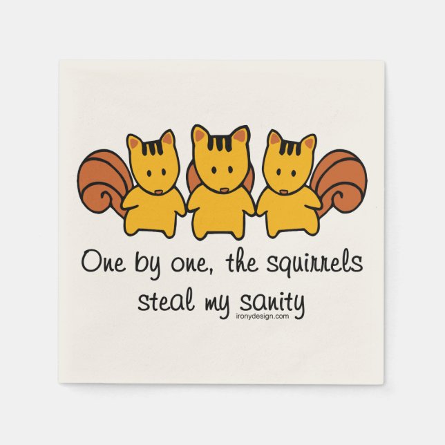 The squirrels steal my sanity Saying Napkin (Front)