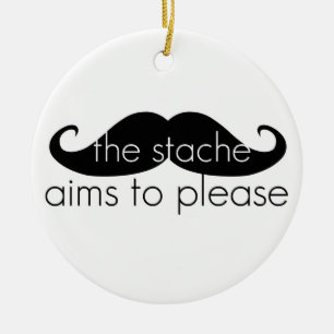 The Stache Aims to Pleasefunny parody Ceramic Ornament