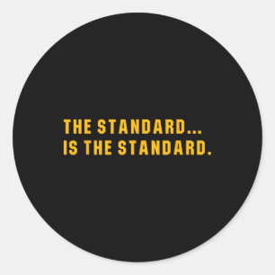 The Standard Is... The Standard Classic Round Sticker