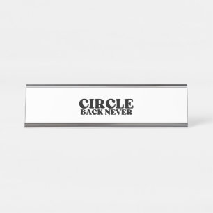 The Status Marker   Circle Back Never Executive  Desk Name Plate