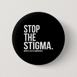 The Stigma Mental Health Awareness 1  2 Inch Round Button