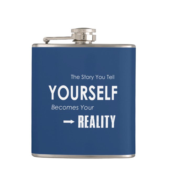 The Story You Tell Yourself Becomes Your Reality Hip Flask (Front)