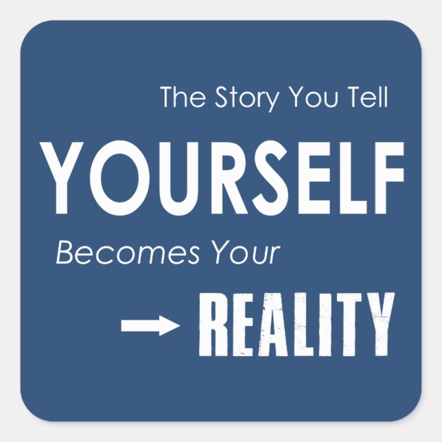 The Story You Tell Yourself Becomes Your Reality Square Sticker (Front)