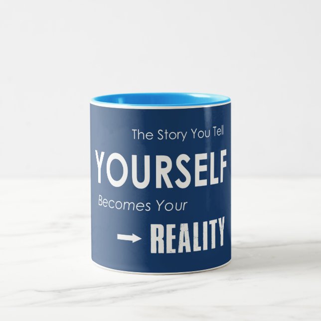 The Story You Tell Yourself Becomes Your Reality Two-Tone Coffee Mug (Center)