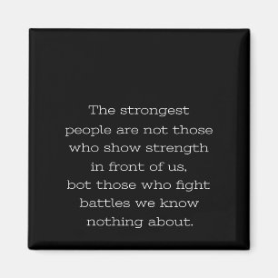 the strongest people are not those who show streng magnet
