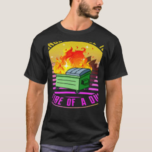 The Strongest Steel is Forged in the Fire of a Dum T-Shirt