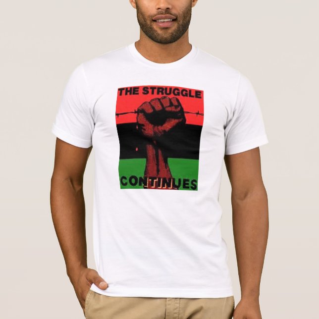 The Struggle Continues... T-Shirt (Front)