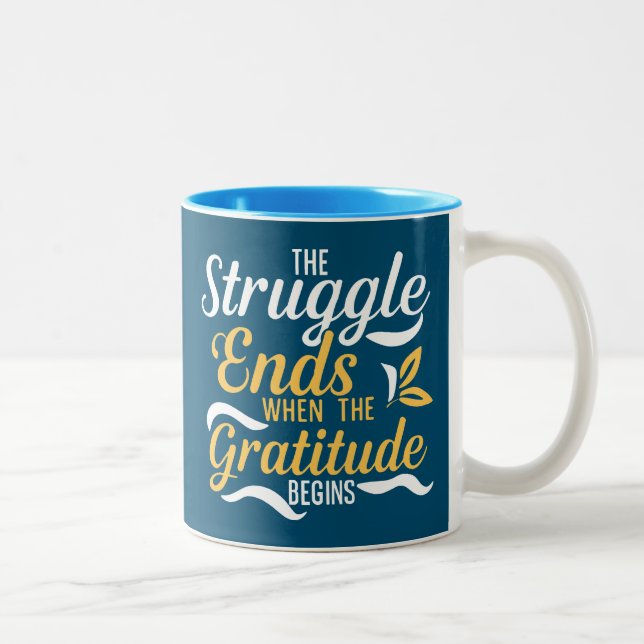 The Struggle Ends When The Gratitude Begins Two-Tone Coffee Mug (Right)