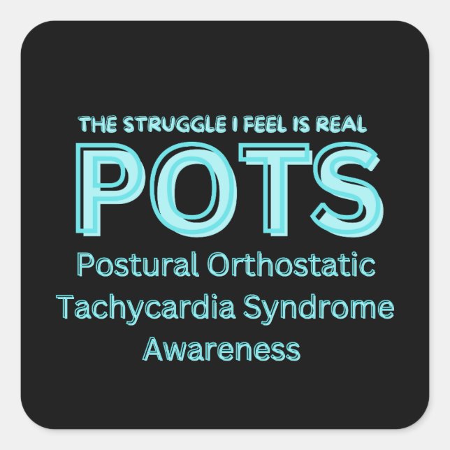 The Struggle I Feel Is Real POTS  Square Sticker (Front)