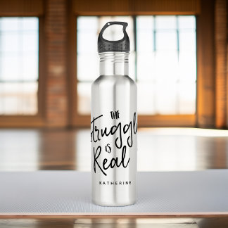 "The Struggle Is Real" 710 Ml Water Bottle