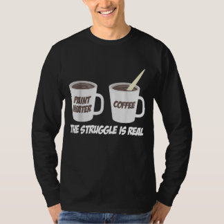The struggle is real Brush Colour Water Coffee T-Shirt