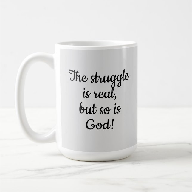 The Struggle Is Real But So Is God! Coffee Mug (Left)