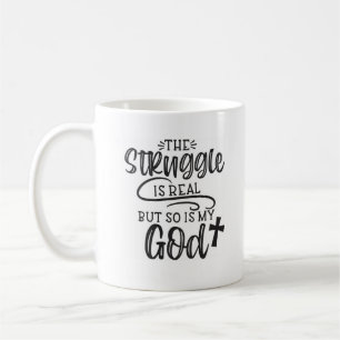 The Struggle Is Real Christian Quote Mug