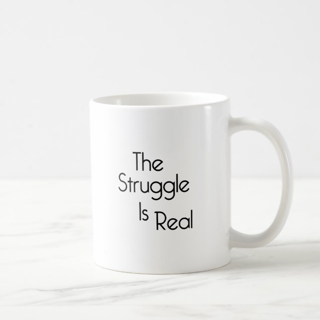The Struggle Is Real Coffee Mug (Right)