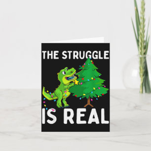The Struggle Is Real Dinosaur &amp; X-mas Tree Chr Card