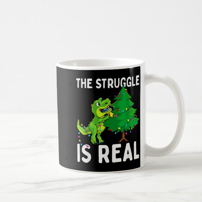 The Struggle Is Real Dinosaur &amp; X-mas Tree Chr Coffee Mug (Right)