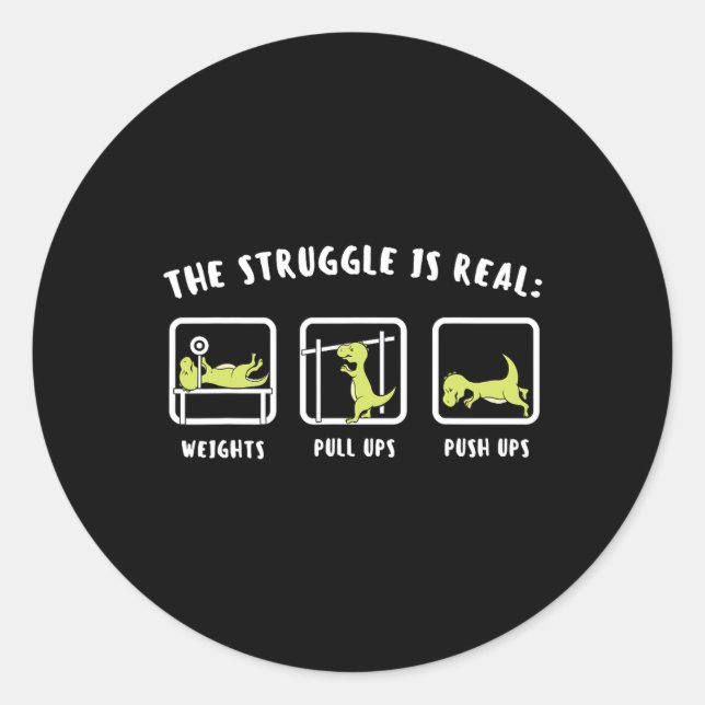 The Struggle Is Real Dinosaur Fitness T-rex Gym Lo Classic Round Sticker (Front)