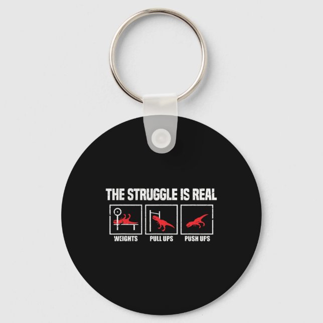The Struggle Is Real Dinosaur Gym Workout Bodybuil Keychain (Front)