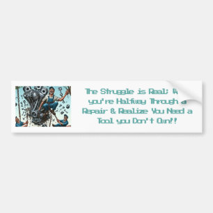 The Struggle is Real; Funny Bumper Stickers