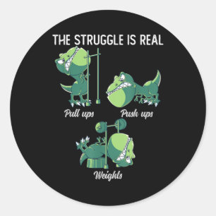 The Struggle is Real Funny Dinosaur T-Rex Gym Classic Round Sticker