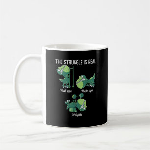 The Struggle is Real Funny Dinosaur T-Rex Gym Coffee Mug