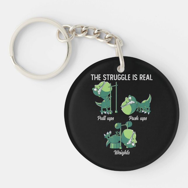 The Struggle is Real Funny Dinosaur T-Rex Gym Keychain (Front)