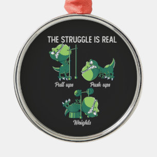 The Struggle is Real Funny Dinosaur T-Rex Gym Metal Ornament