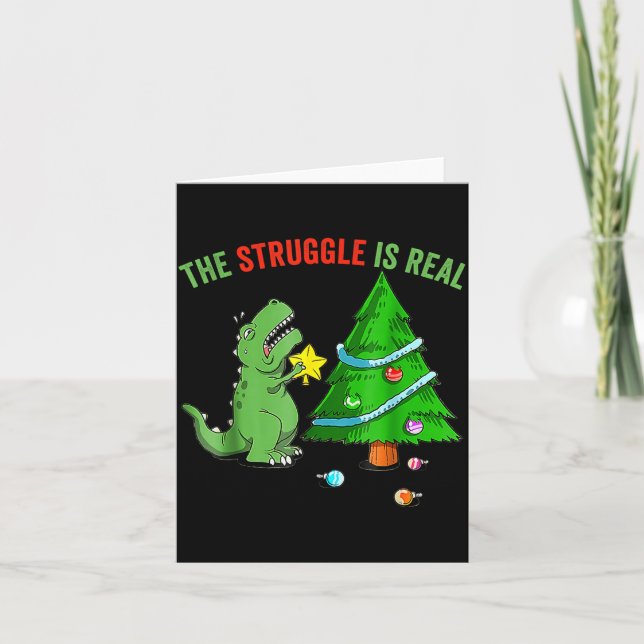 The Struggle Is Real Funny Dinosaur Trex Christmas Card (Front)