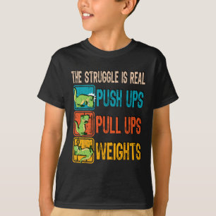 The Struggle Is Real Funny T-rex Gym Work Out Fitn T-Shirt