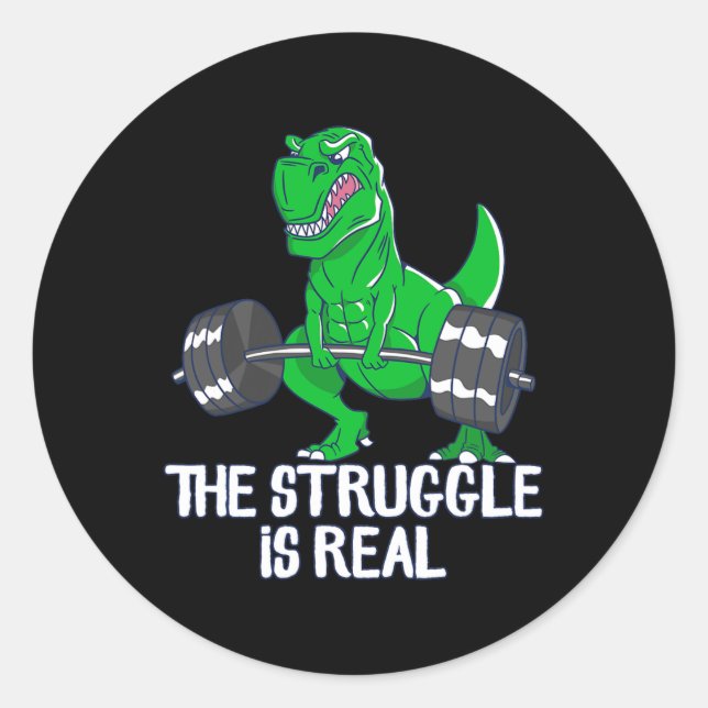 The Struggle Is Real Funny T-rex Gym Workout  Classic Round Sticker (Front)