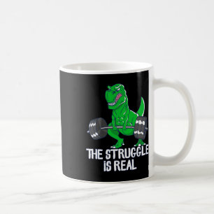 The Struggle Is Real Funny T-rex Gym Workout  Coffee Mug