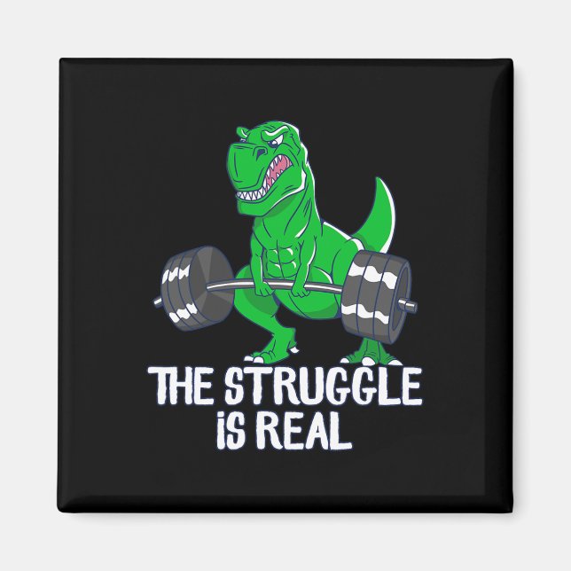 The Struggle Is Real Funny T-rex Gym Workout  Magnet (Front)