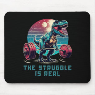 The Struggle Is Real Funny T-rex Gym Workout Mouse Pad