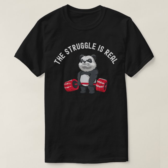 The Struggle Is Real Funny Weightlifting Panda  T-Shirt (Design Front)