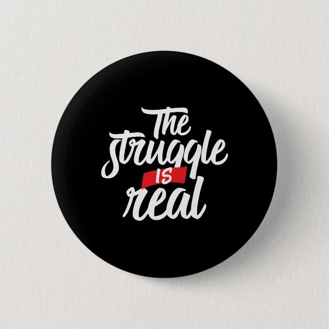 The Struggle Is Real Hard Work and Hustle 2 Inch Round Button (Front)