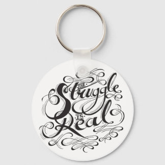 The Struggle is Real Keychain