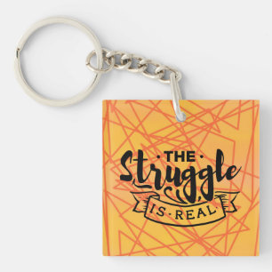 The Struggle Is Real Keychain